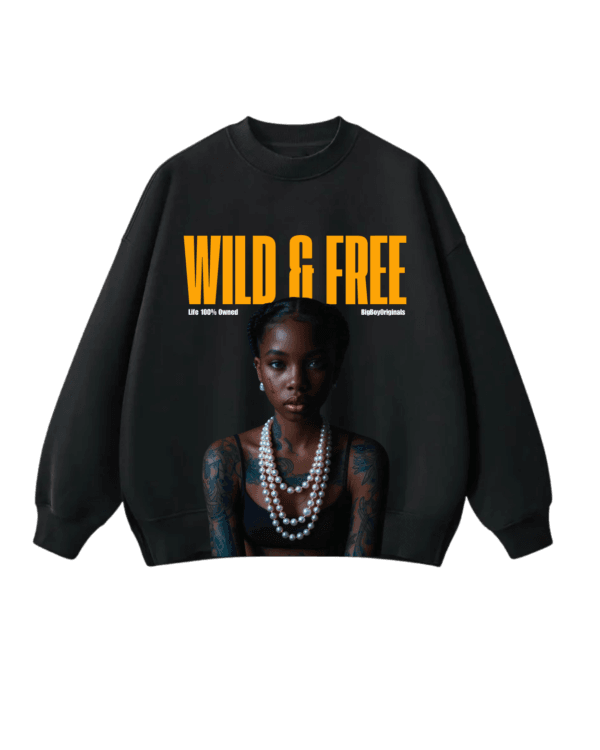 wild and free Sweatshirt - Bigboy9jacom