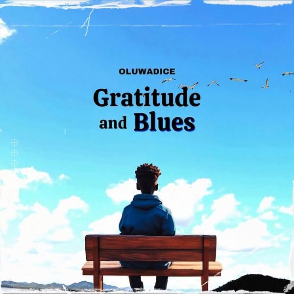 Gratitude and Blues – Oluwadice | BigBoy9ja